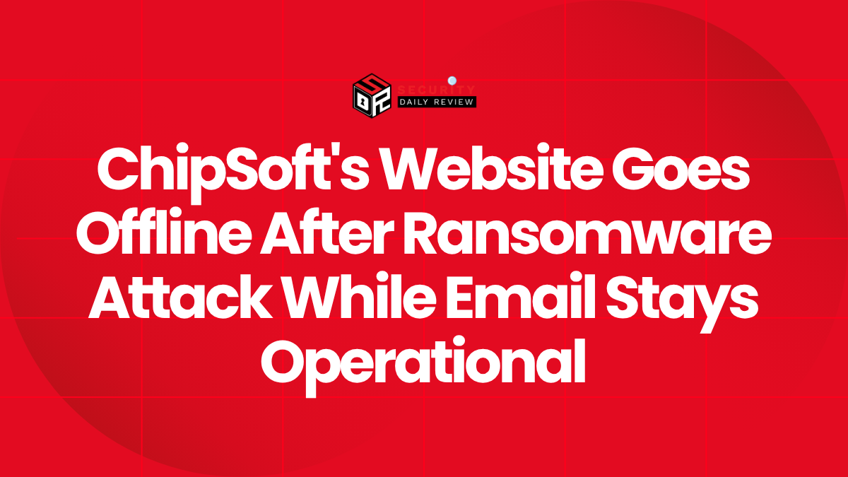 ChipSoft's Website Goes Offline After Ransomware Attack While Email Stays Operational