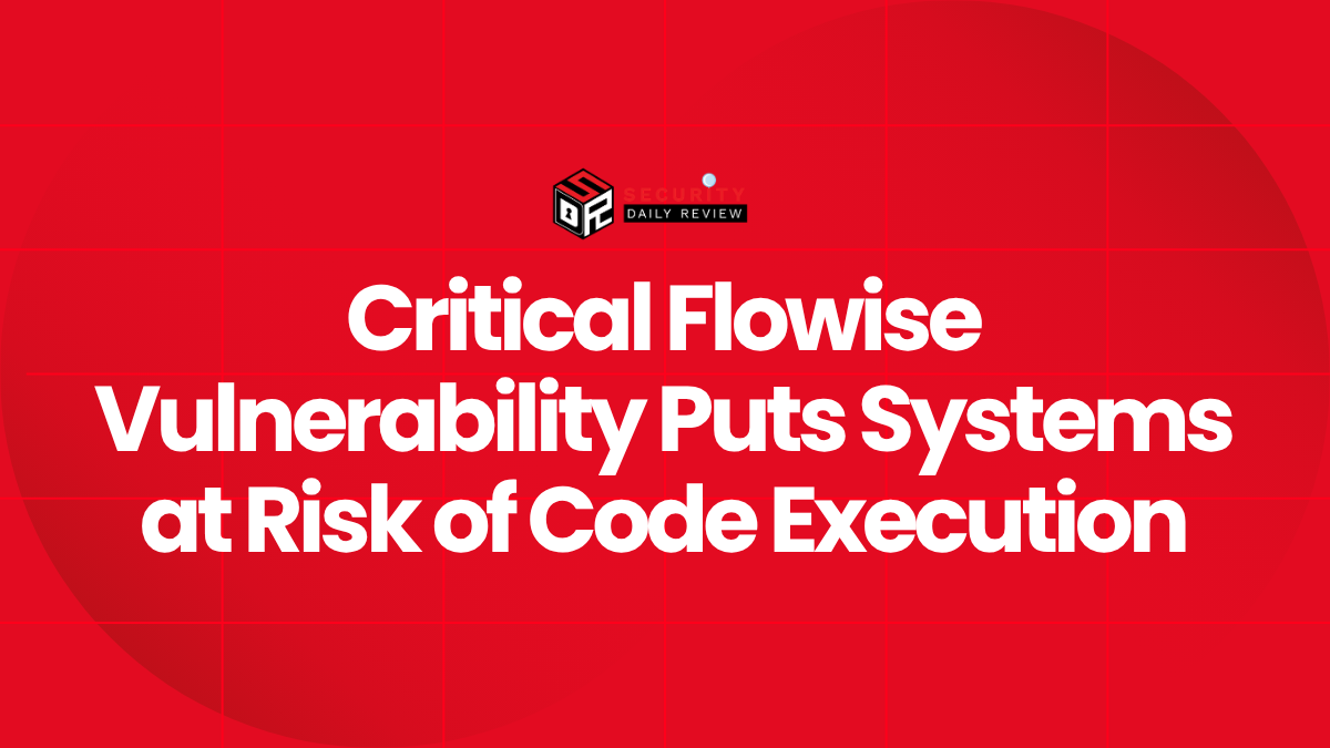 Critical Flowise Vulnerability Puts Systems at Risk of Code Execution