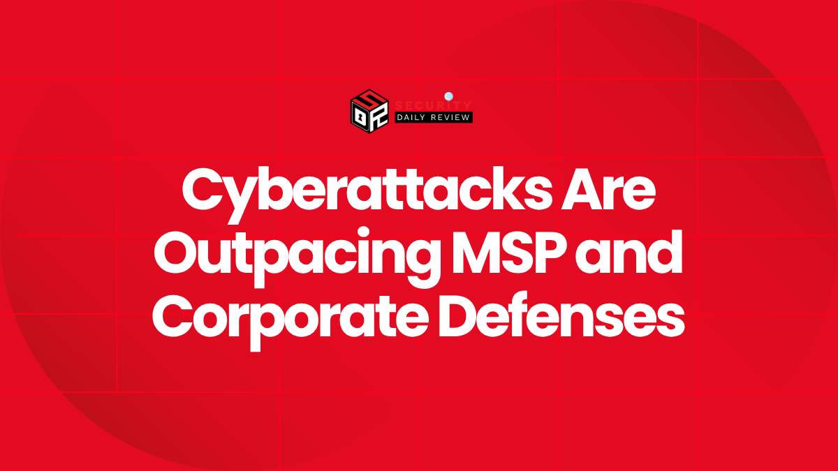 Cyberattacks Are Outpacing MSP and Corporate Defenses