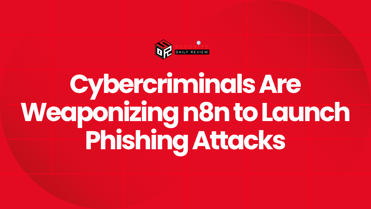 Cybercriminals Are Weaponizing n8n to Launch Phishing Attacks