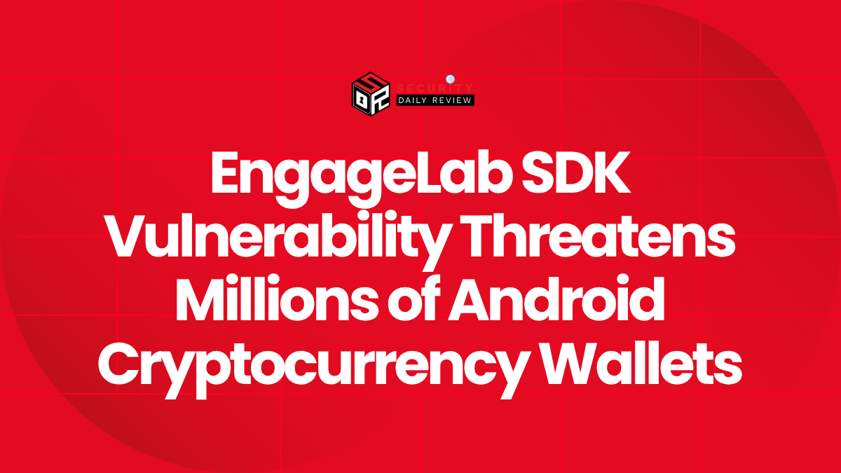 EngageLab SDK Vulnerability Threatens Millions of Android Cryptocurrency Wallets