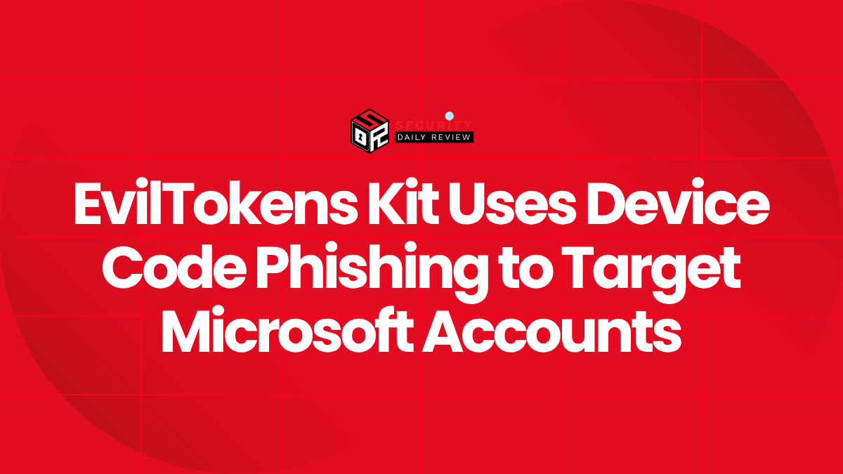 EvilTokens Kit Uses Device Code Phishing to Target Microsoft Accounts