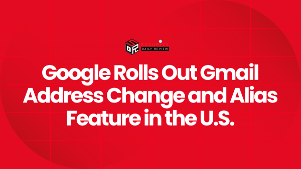 Google Rolls Out Gmail Address Change and Alias Feature in the U.S ...