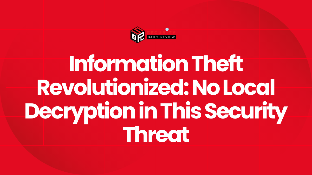 Information Theft Revolutionized - No Local Decryption in This Security Threat