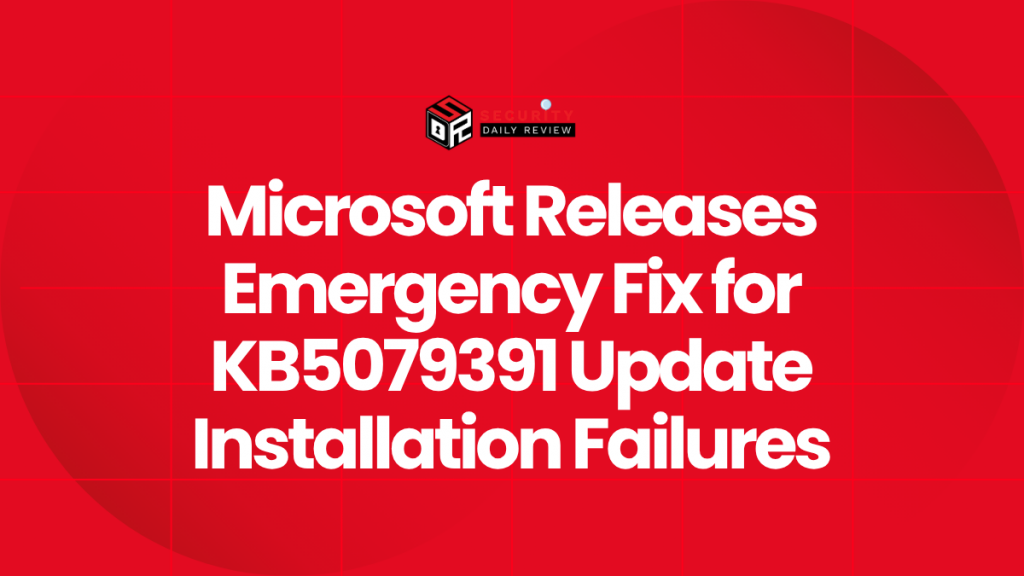 Microsoft Releases Emergency Fix for KB5079391 Update Installation ...