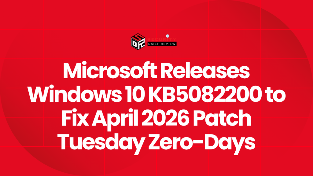 Microsoft Releases Windows 10 KB5082200 to Fix April 2026 Patch Tuesday ...