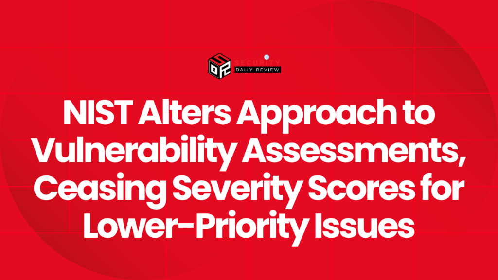 Veasing NIST Alters Approach to Vulnerability Assessments, Ceasing Severity ...