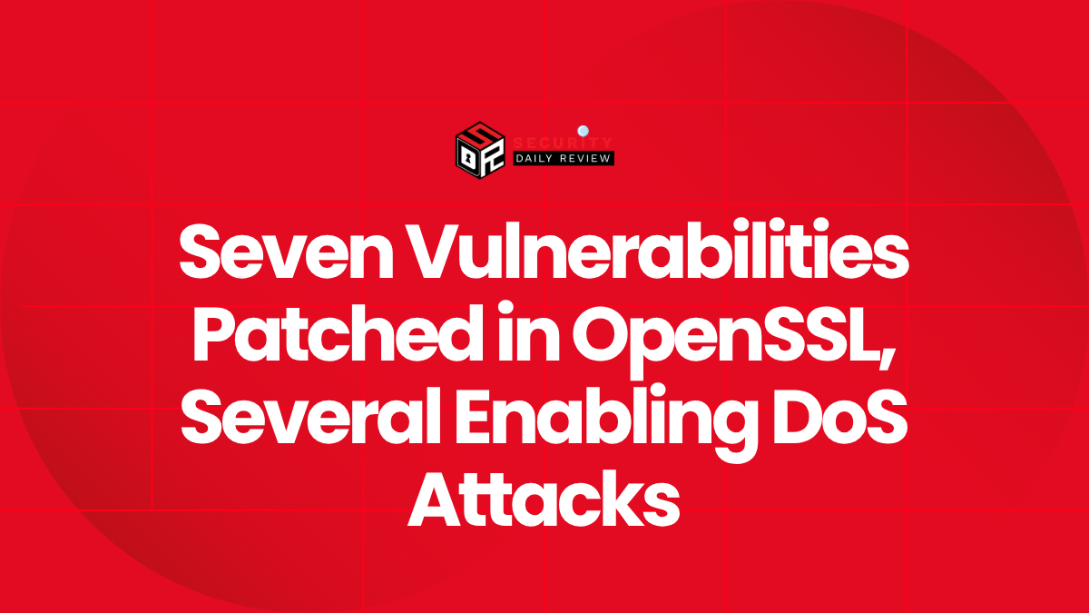 Seven Vulnerabilities Patched in OpenSSL, Several Enabling DoS Attacks