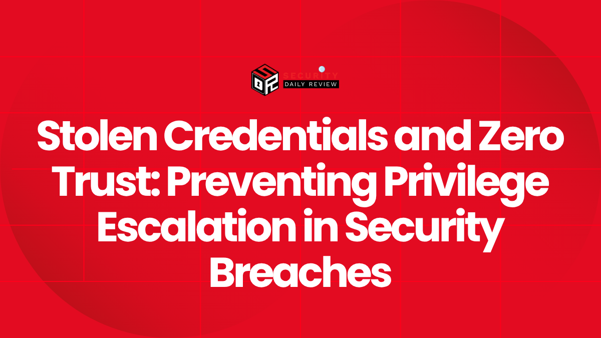 Stolen Credentials and Zero Trust - Preventing Privilege Escalation in Security Breaches