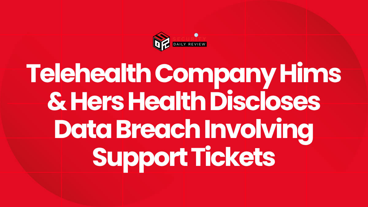 Telehealth Company Hims & Hers Health Discloses Data Breach Involving Support Tickets