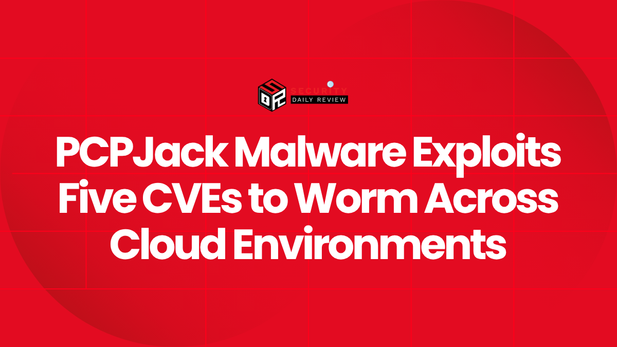 PCPJack Malware Exploits Five CVEs to Worm Across Cloud Environments