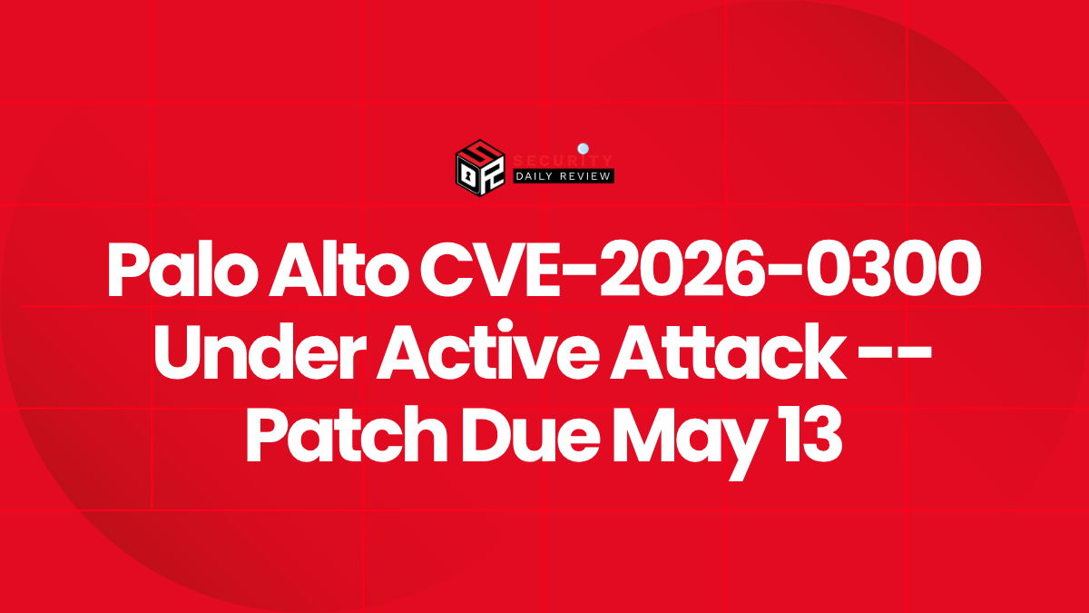 Palo Alto CVE-2026-0300 Under Active Attack -- Patch Due May 13