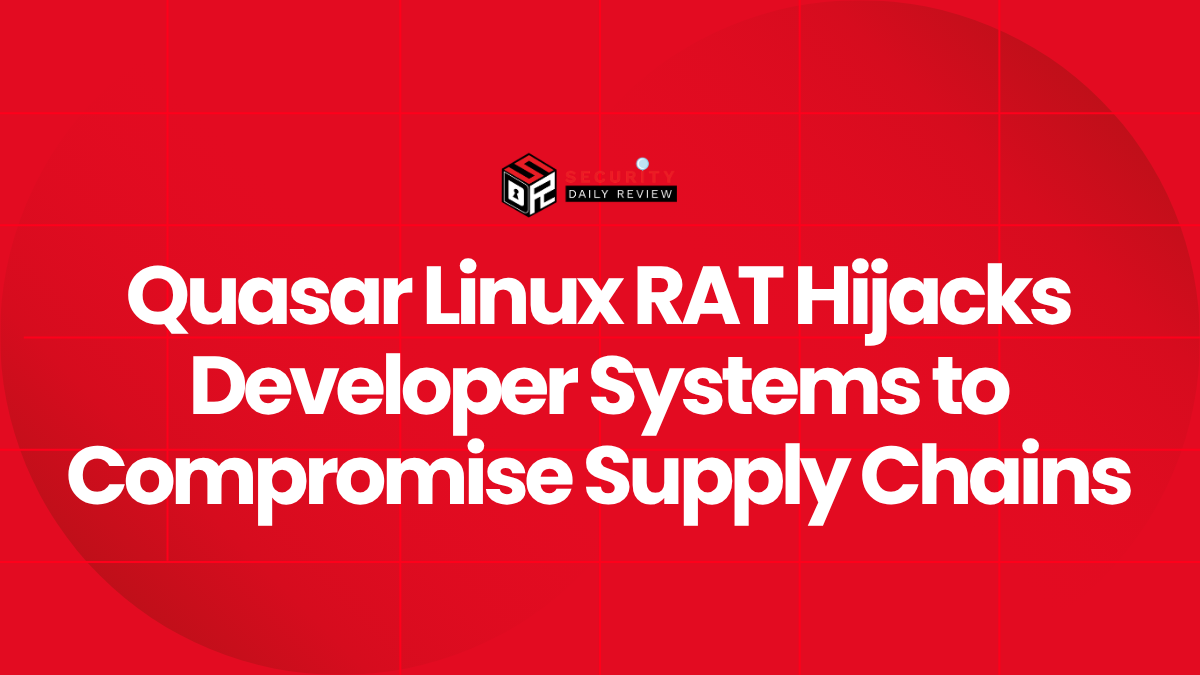 Quasar Linux RAT Hijacks Developer Systems to Compromise Supply Chains