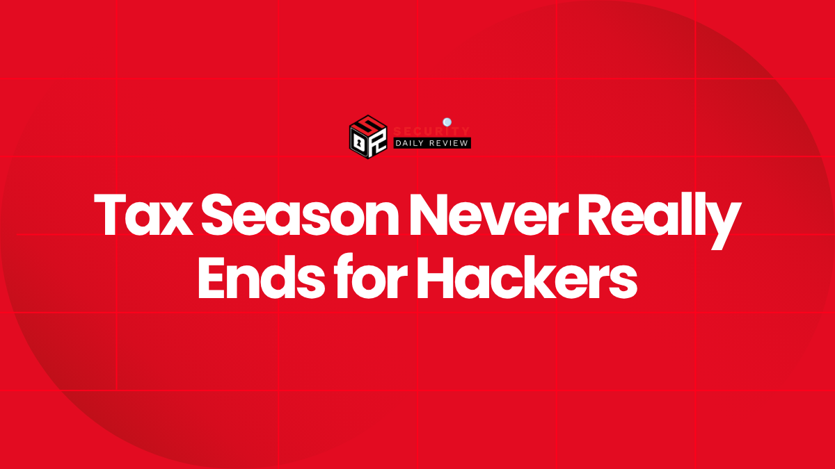 Tax Season Never Really Ends for Hackers
