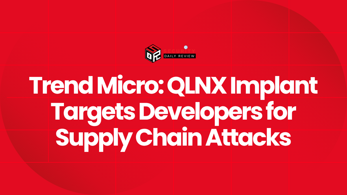 Trend Micro QLNX Implant Targets Developers for Supply Chain Attacks