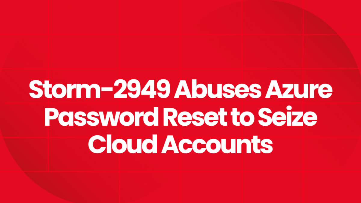 Storm-2949 Abuses Azure Password Reset to Seize Cloud Accounts
