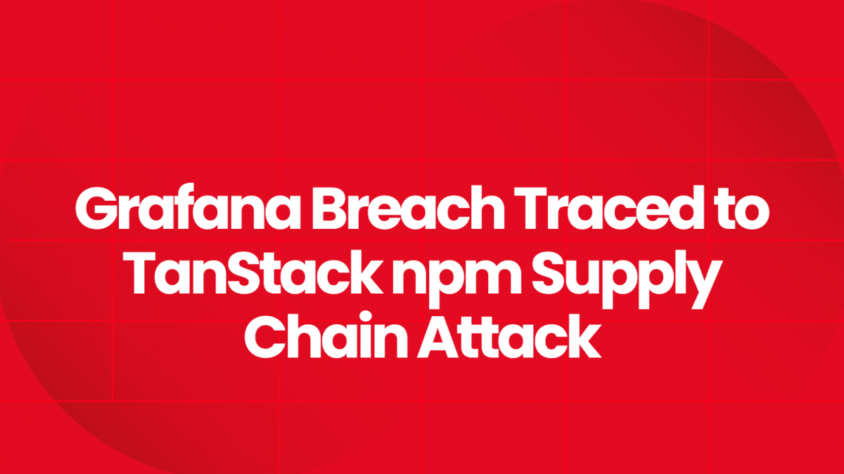 Grafana Breach Traced to TanStack npm Supply Chain Attack