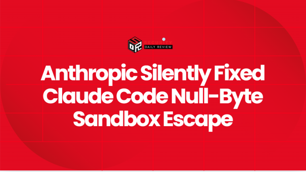 Anthropic Silently Fixed Claude Code Null-Byte Sandbox Escape ...