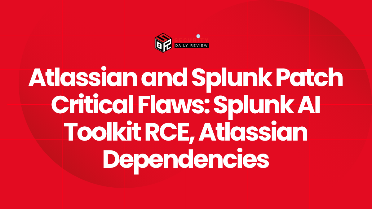 Atlassian and Splunk Patch Critical Flaws Splunk AI Toolkit RCE, Atlassian Dependencies