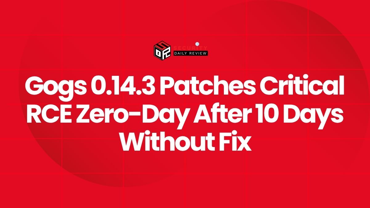 Gogs 0.14.3 Patches Critical RCE Zero-Day After 10 Days Without Fix