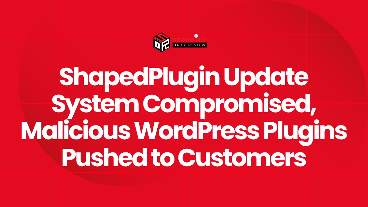 ShapedPlugin Update System Compromised, Malicious WordPress Plugins Pushed to Customers
