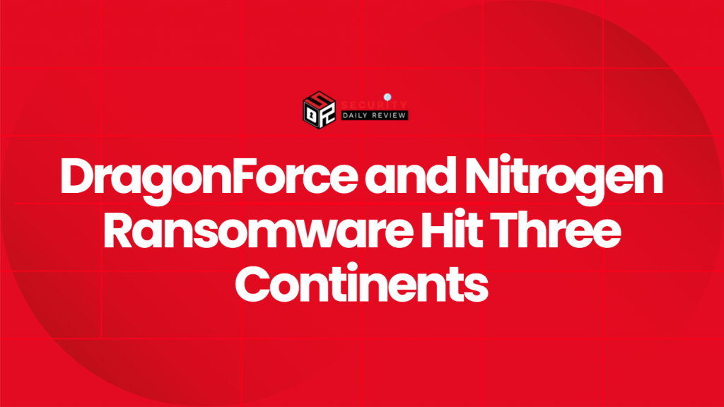 Nitrogen Ransomware Screen DragonForce and Nitrogen Ransomware Hit Three Continents - Ransomware