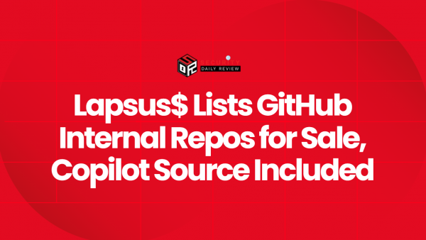 Lapsus$ Lists GitHub Internal Repos for Sale, Copilot Source Included ...
