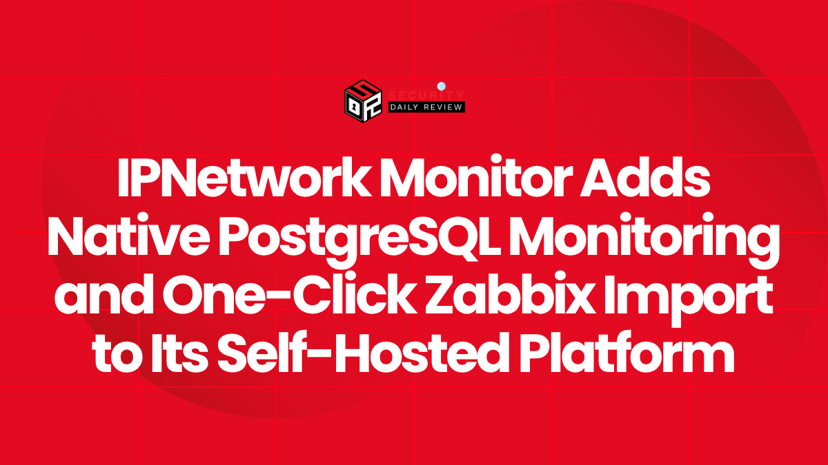 IPNetwork Monitor Adds Native PostgreSQL Monitoring and One-Click Zabbix Import to Its Self-Hosted Platform