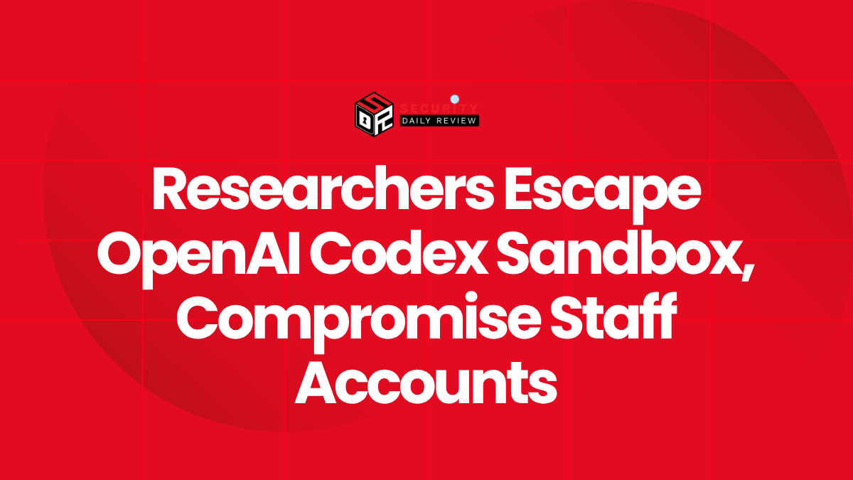 Researchers Escape OpenAI Codex Sandbox, Compromise Staff Accounts