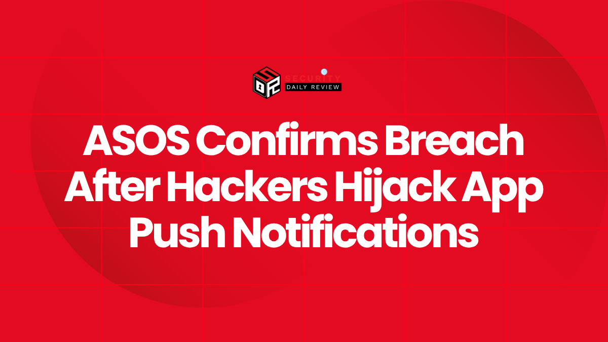 ASOS Confirms Breach After Hackers Hijack App Push Notifications